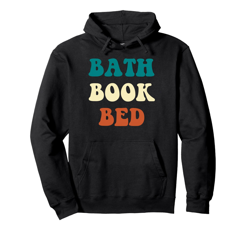 Bath Book Bed Book Lover Self Care Hoodie - Streetwear Style Men Women - T-Shirt, Sweatshirt, Hoodie