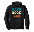Bath Book Bed Book Lover Self Care Hoodie - Streetwear Style Men Women - T-Shirt, Sweatshirt, Hoodie