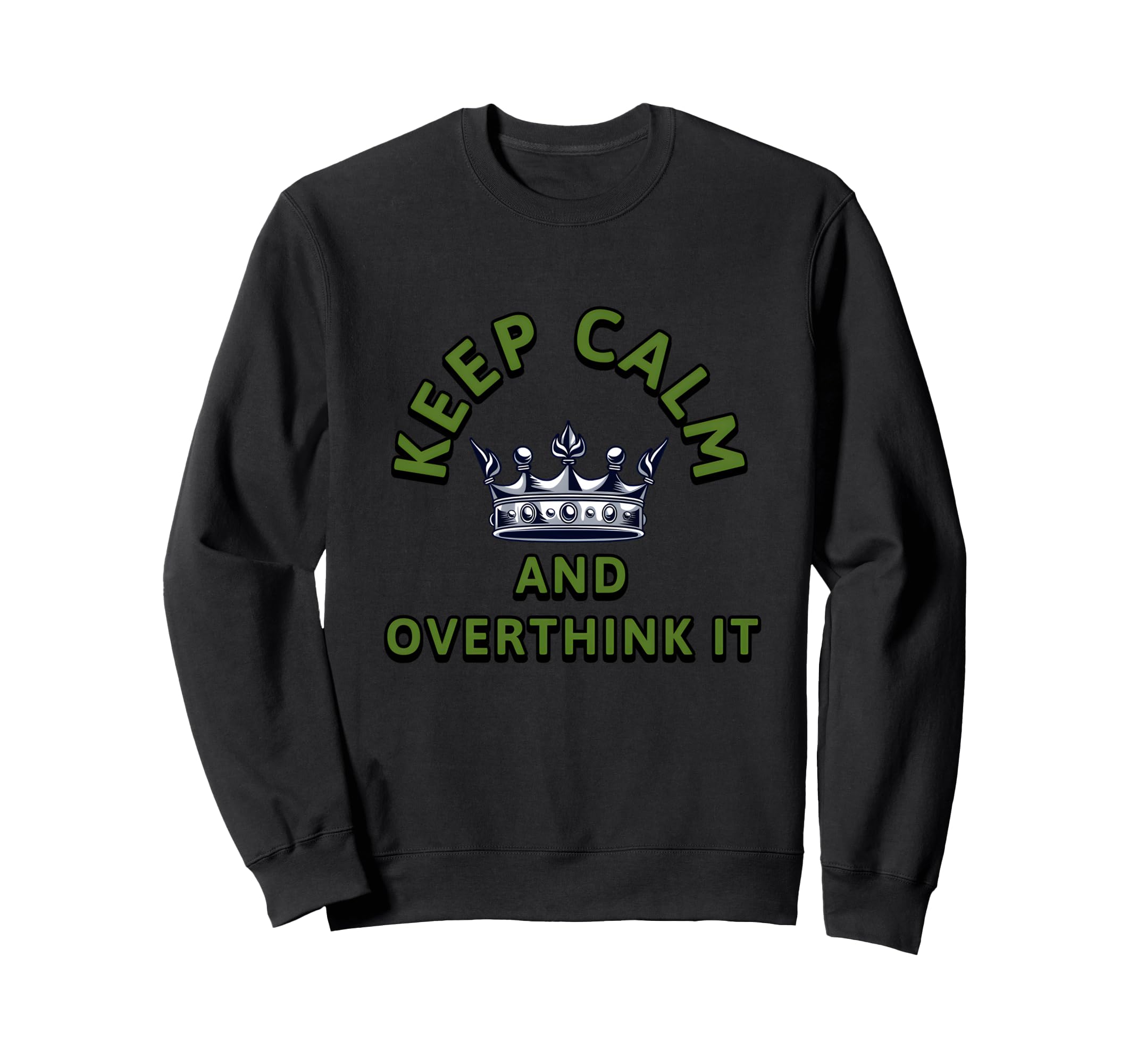 Keep Calm And Overthink It Sweatshirt - Trendy Graphic for Adults - T-Shirt, Sweatshirt, Hoodie