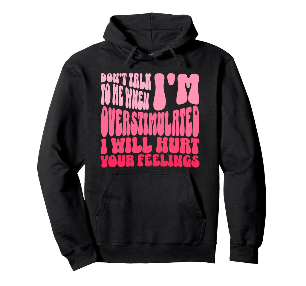 Dont Talk To Me When Im Hoodie - Casual Everyday Wear Men Women - T-Shirt, Sweatshirt, Hoodie