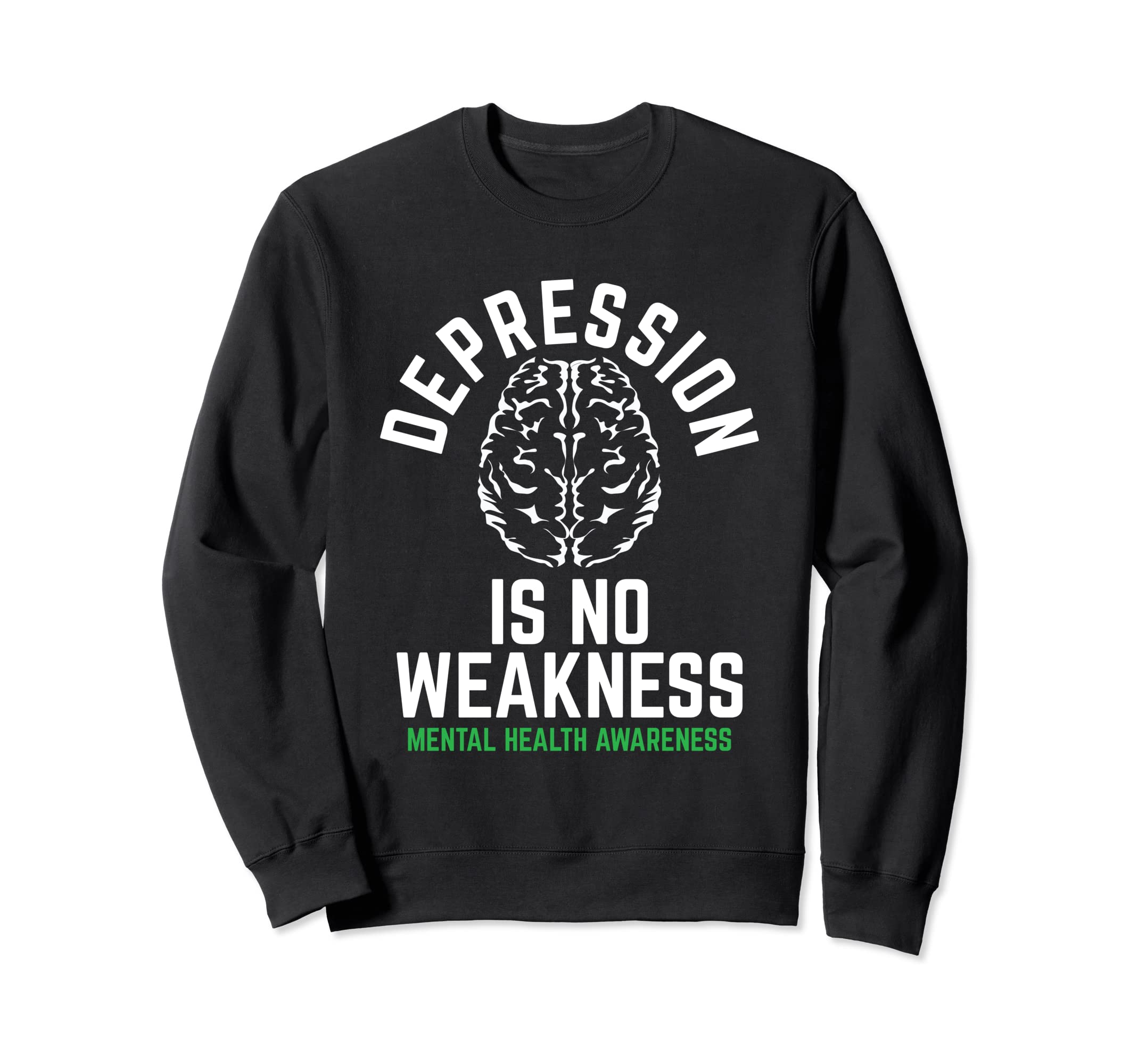 Depression No Weakness Mental Health Sweatshirt - Streetwear Style Unisex - T-Shirt, Sweatshirt, Hoodie