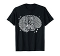 Be Kind To Your Mind Mental Health T-Shirt - Aesthetic Graphic Unisex - T-Shirt, Sweatshirt, Hoodie