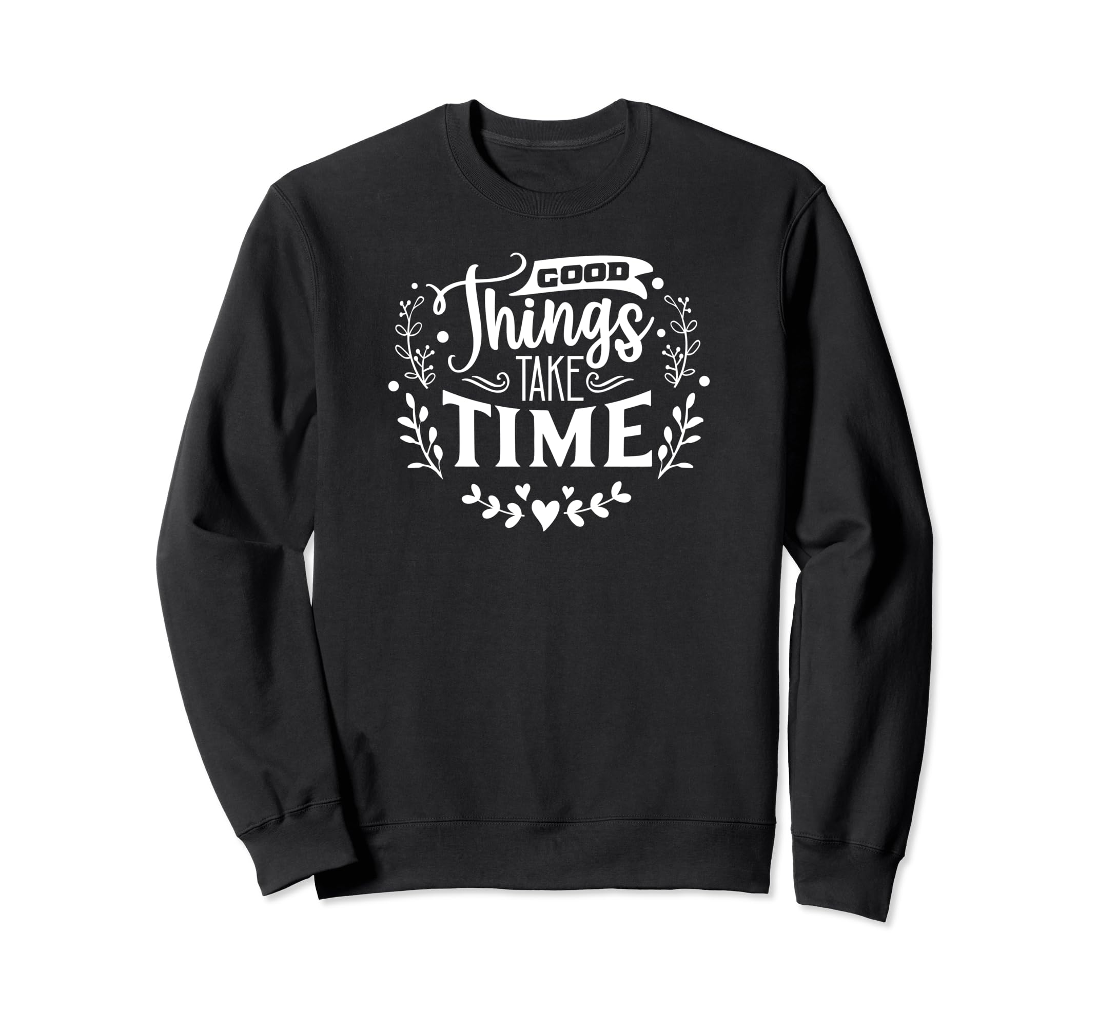 Good Things Take Time Self Love Self Sweatshirt - Novelty Apparel Unisex - T-Shirt, Sweatshirt, Hoodie