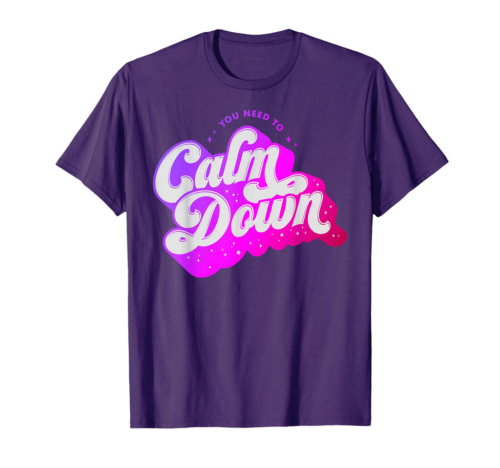 You Need To Calm Down Groovy Funny T-Shirt - Minimalist Print for Adults - T-Shirt, Sweatshirt, Hoodie
