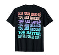 Dear Person Behind Me You Are Worthy T-Shirt - Trendy Graphic Men Women - T-Shirt, Sweatshirt, Hoodie