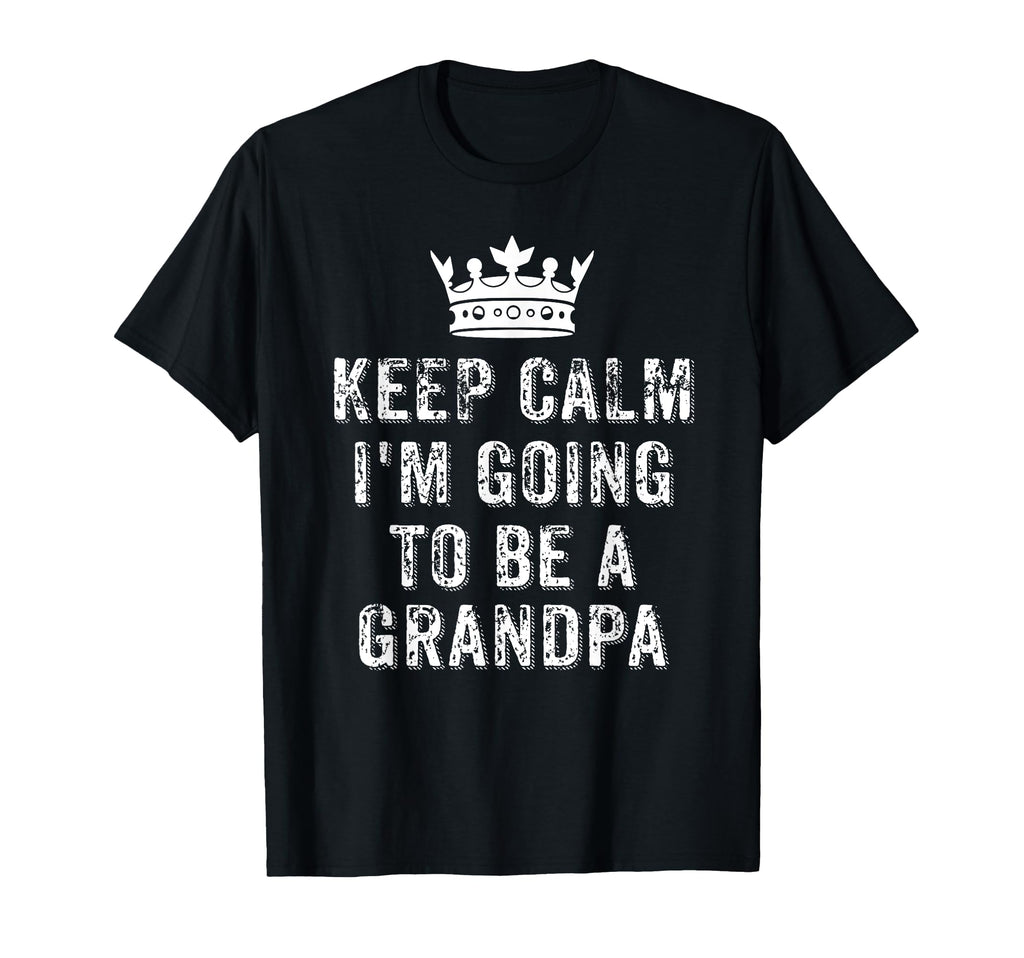 I Cant Keep Calm Im Going To Be Grandpa T-Shirt - Aesthetic Graphic Unisex - T-Shirt, Sweatshirt, Hoodie