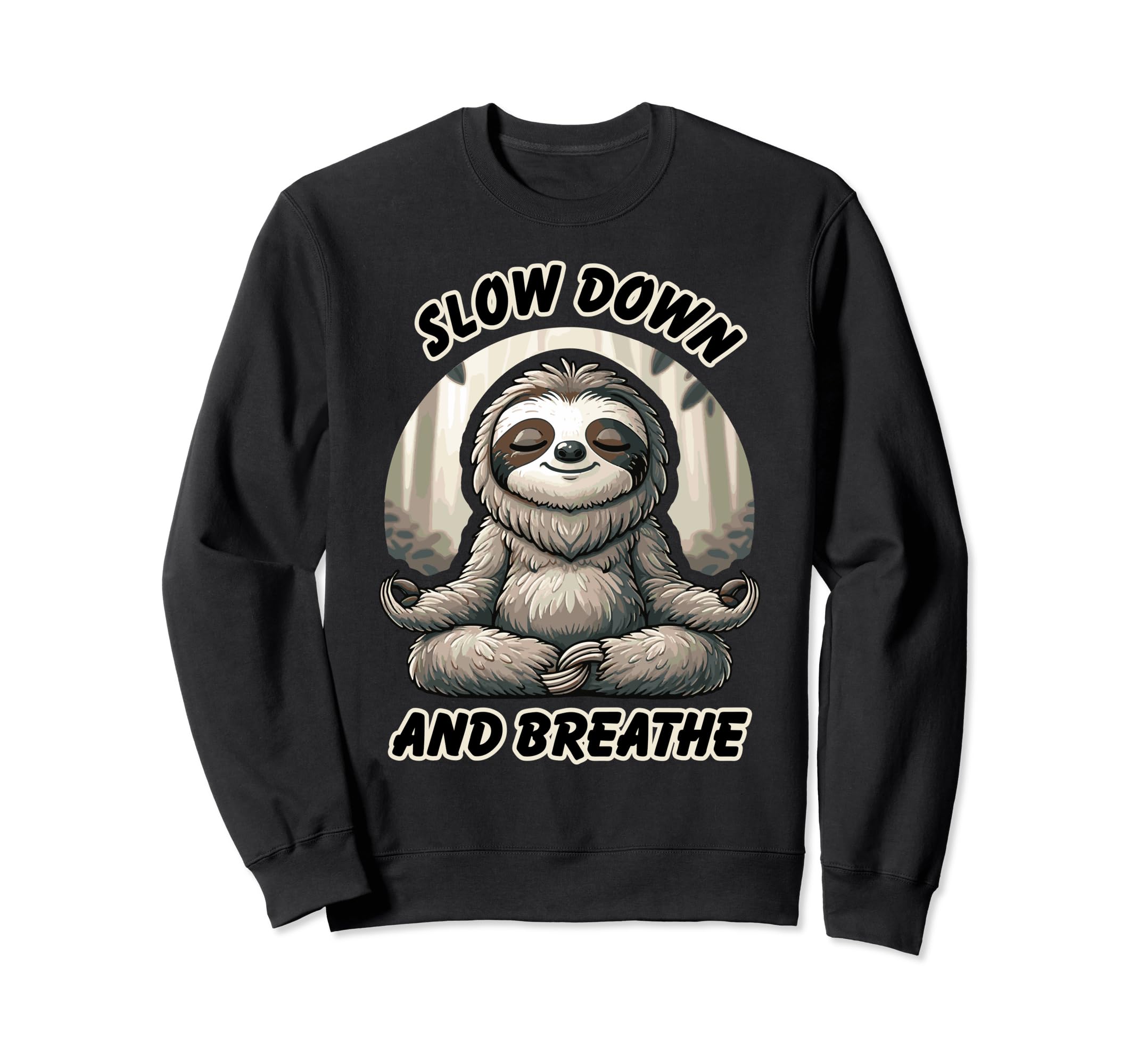 Slow Down And Breath Funny Self Care Sweatshirt - Streetwear Style Unisex - T-Shirt, Sweatshirt, Hoodie