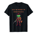 Hold Partner Im Overstimulated Cowboy T-Shirt - Minimalist Print Unisex - T-Shirt, Sweatshirt, Hoodie