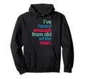 Ive Heard Enough From Old White Hoodie - Streetwear Style Unisex - T-Shirt, Sweatshirt, Hoodie