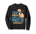 Therapy Dogs Make Pawsitive Impact Sweatshirt - Custom Art Print Unisex - T-Shirt, Sweatshirt, Hoodie