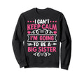 I Cant Keep Calm Im Going To Be Big Sweatshirt - Graphic Print Unisex - T-Shirt, Sweatshirt, Hoodie