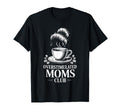 Overstimulated Moms Club Mothers Day Mom T-Shirt - Unique Graphic Unisex - T-Shirt, Sweatshirt, Hoodie