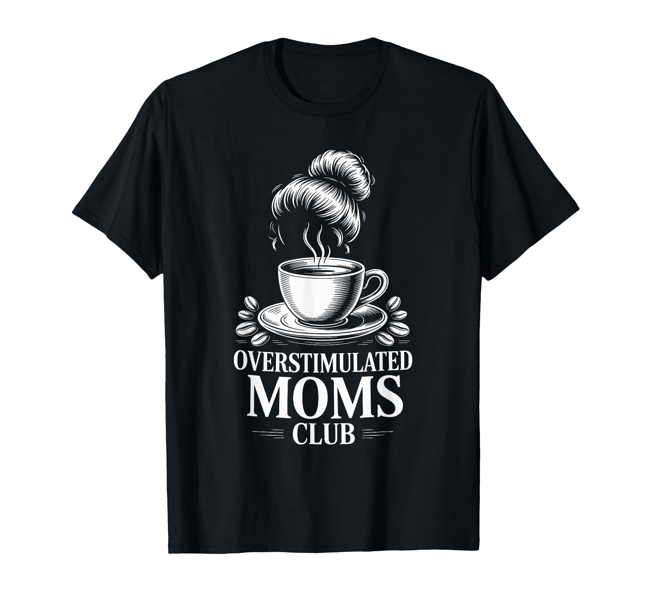 Overstimulated Moms Club Mothers Day Mom T-Shirt - Unique Graphic Unisex - T-Shirt, Sweatshirt, Hoodie
