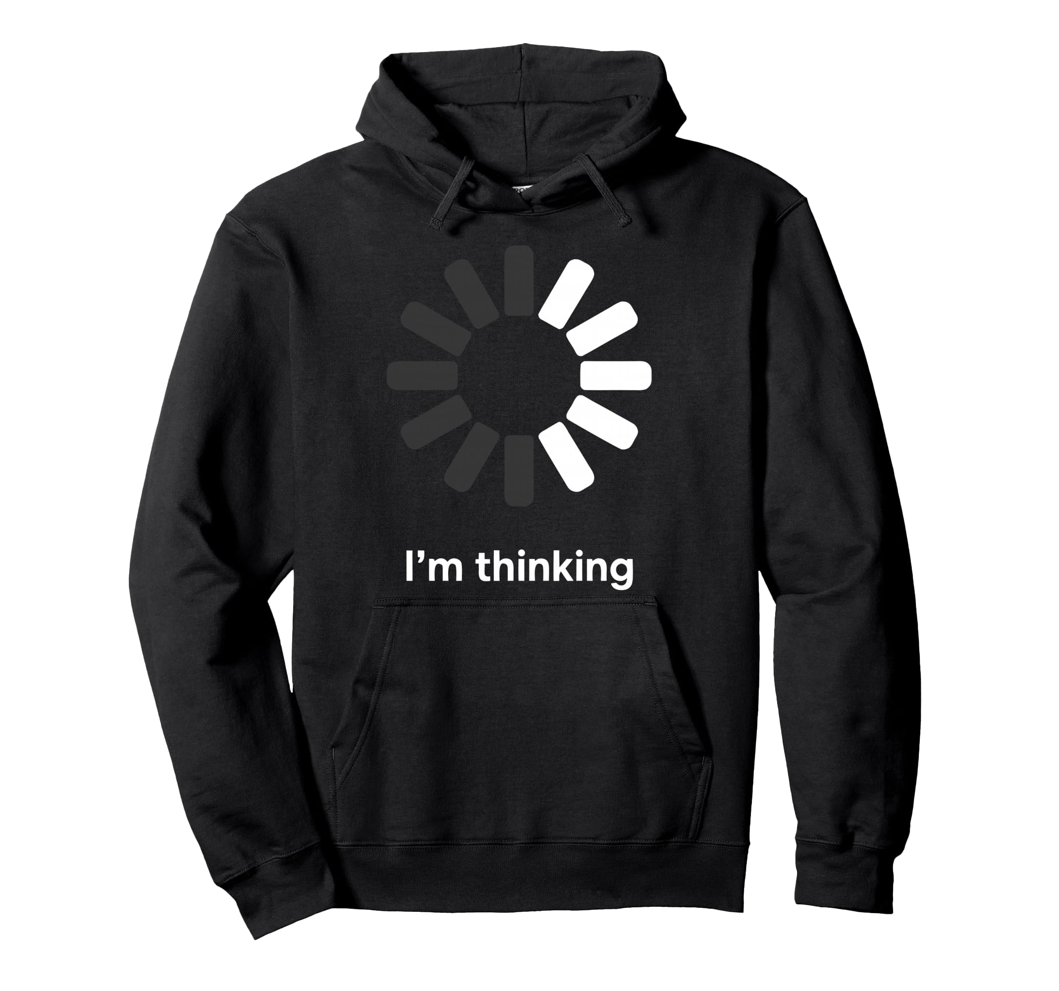 Im Thinking Loading Spinner Funny Hoodie - Novelty Apparel Men Women - T-Shirt, Sweatshirt, Hoodie