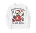 Meme Overstimulated But Festive Sweatshirt - Streetwear Style Unisex - T-Shirt, Sweatshirt, Hoodie