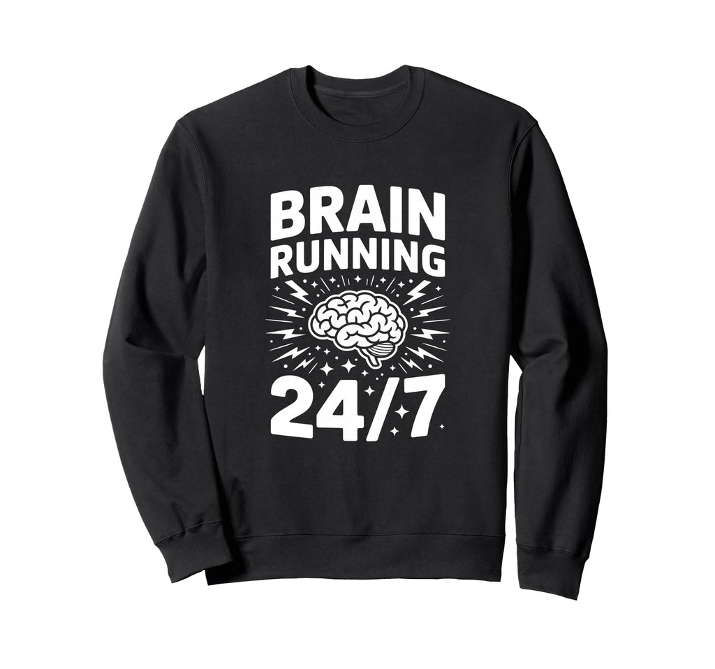Brain Running Adhd Anxiety Relatable Sweatshirt - Graphic Print Unisex - T-Shirt, Sweatshirt, Hoodie