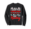 All I Want Is More Time Reading Sweatshirt - Custom Art Print Men Women - T-Shirt, Sweatshirt, Hoodie