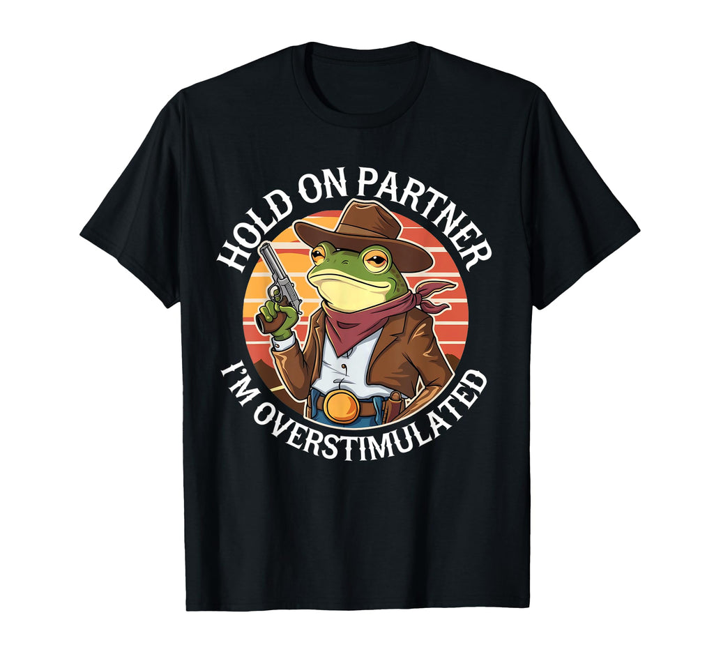 Im Overstimulated Hold Partner Im T-Shirt - Minimalist Print Unisex - T-Shirt, Sweatshirt, Hoodie
