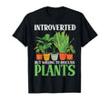 Gardening Potted Plant Introverted But T-Shirt - Streetwear Style Unisex - T-Shirt, Sweatshirt, Hoodie