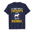 I Just Need My Boerboel Dog Lover T-Shirt - Novelty Apparel for Adults - T-Shirt, Sweatshirt, Hoodie