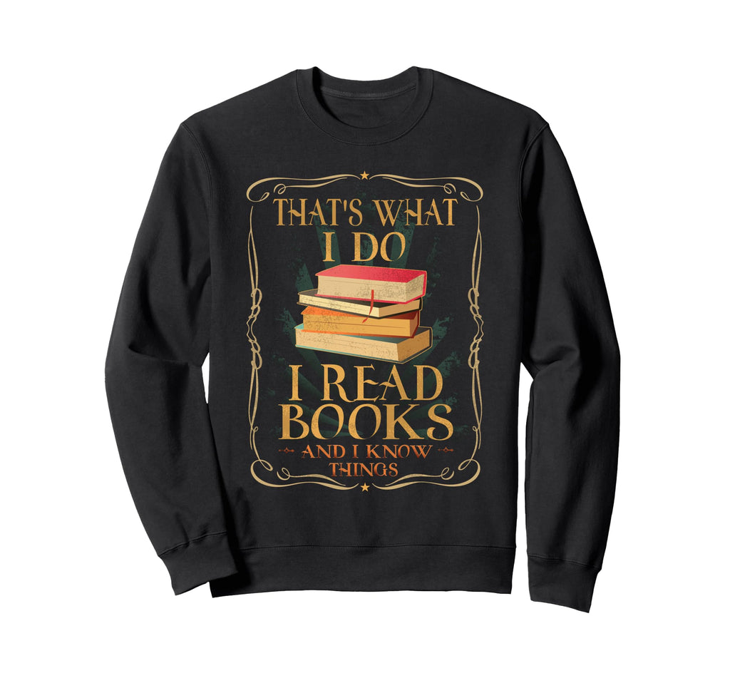 I Read Books And Know Reader Sweatshirt - Minimalist Print Men Women - T-Shirt, Sweatshirt, Hoodie