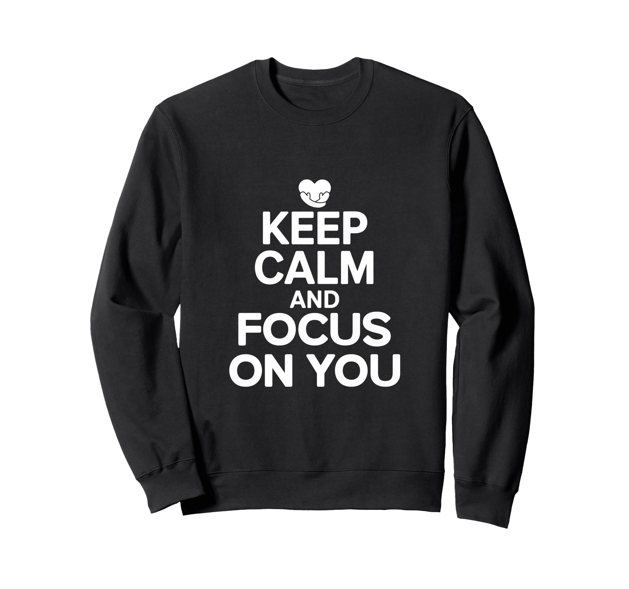 Self Care Advocate Keep Calm And Sweatshirt - Fun Novelty Design Men Women - T-Shirt, Sweatshirt, Hoodie