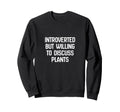 Introverted But Willing To Discuss Sweatshirt - Unique Graphic for Adults - T-Shirt, Sweatshirt, Hoodie