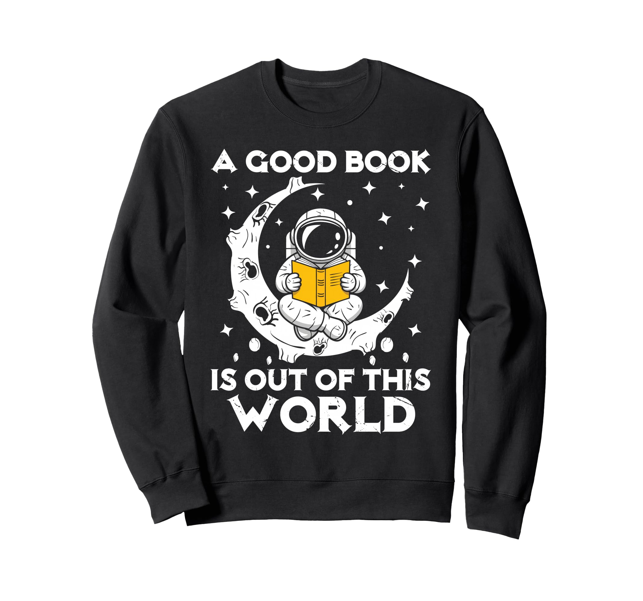 Good Book Is Out This World Sweatshirt - Casual Everyday Wear Men Women - T-Shirt, Sweatshirt, Hoodie