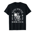 Book Club Novel Reading Anti Social T-Shirt - Novelty Apparel Men Women - T-Shirt, Sweatshirt, Hoodie