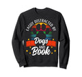 Dog And Book Lover Easily Sweatshirt - Fun Novelty Design Unisex - T-Shirt, Sweatshirt, Hoodie