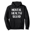 Mental Health Squad Brain Illness Hoodie - Novelty Apparel Men Women - T-Shirt, Sweatshirt, Hoodie