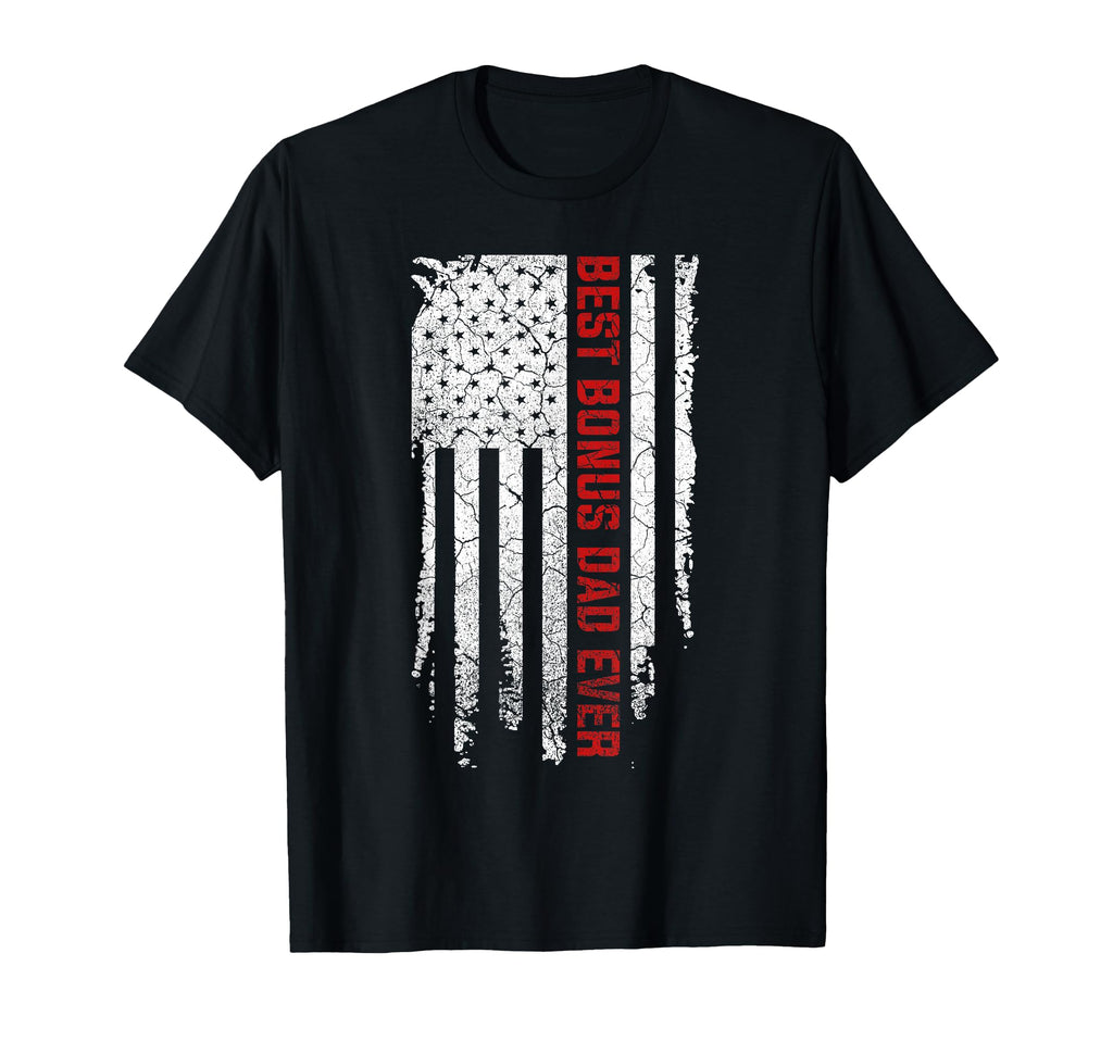 Best Bonus Dad Ever American Usa Flag T-Shirt - Novelty Apparel Unisex - T-Shirt, Sweatshirt, Hoodie