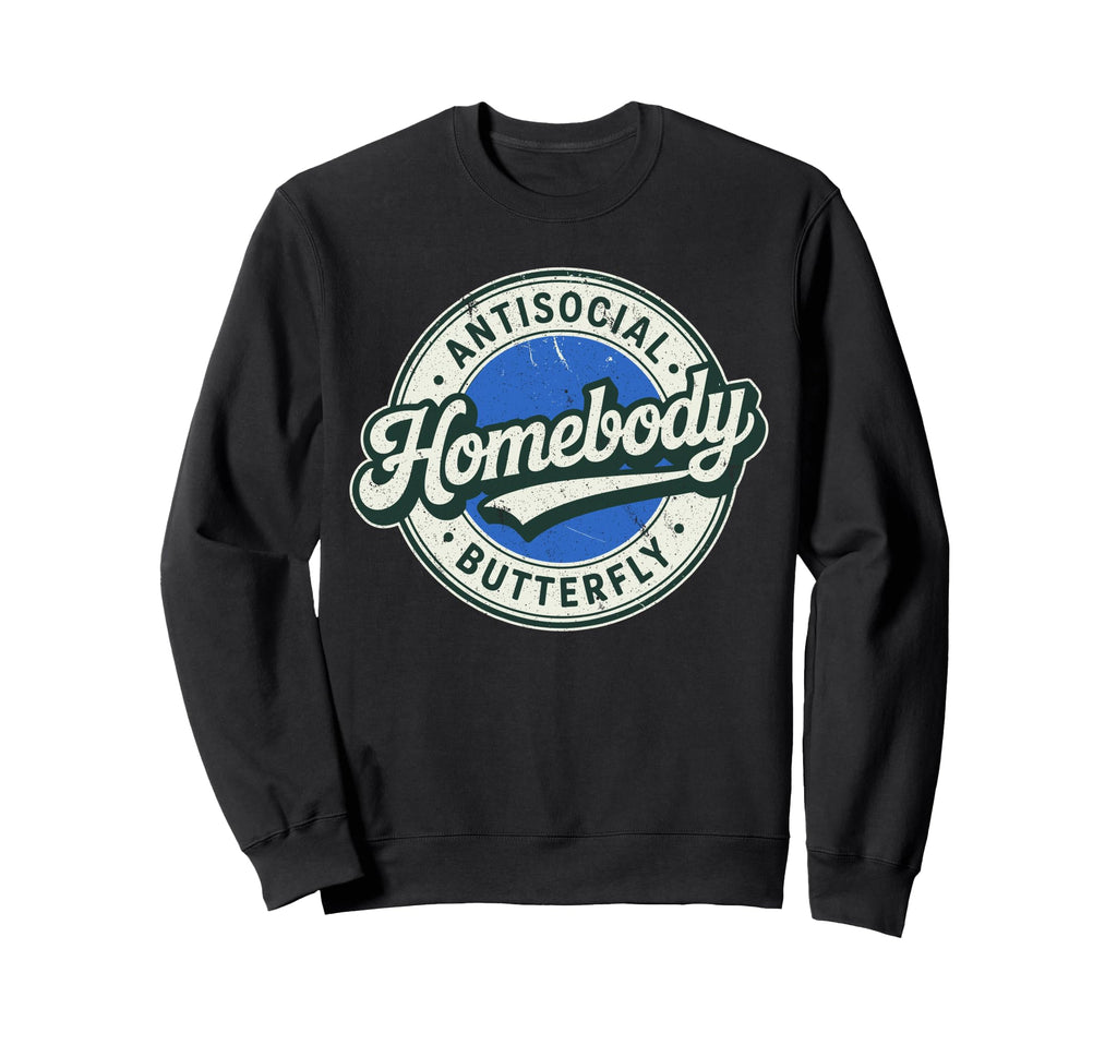 Antisocial Introvert Homebody Sweatshirt - Trendy Graphic Men Women - T-Shirt, Sweatshirt, Hoodie