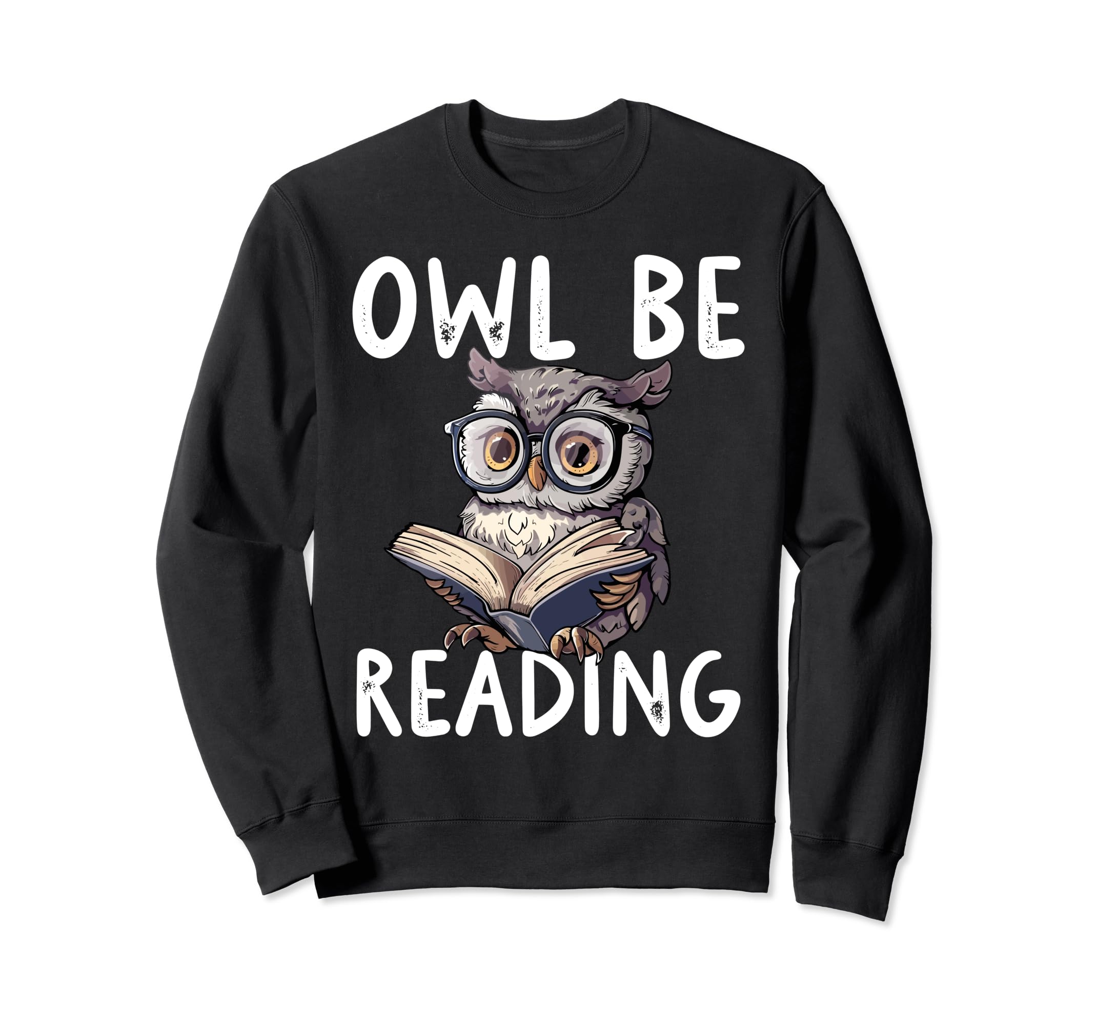 Owl Be Reading Librarian Literature Sweatshirt - Graphic Print for Adults - T-Shirt, Sweatshirt, Hoodie