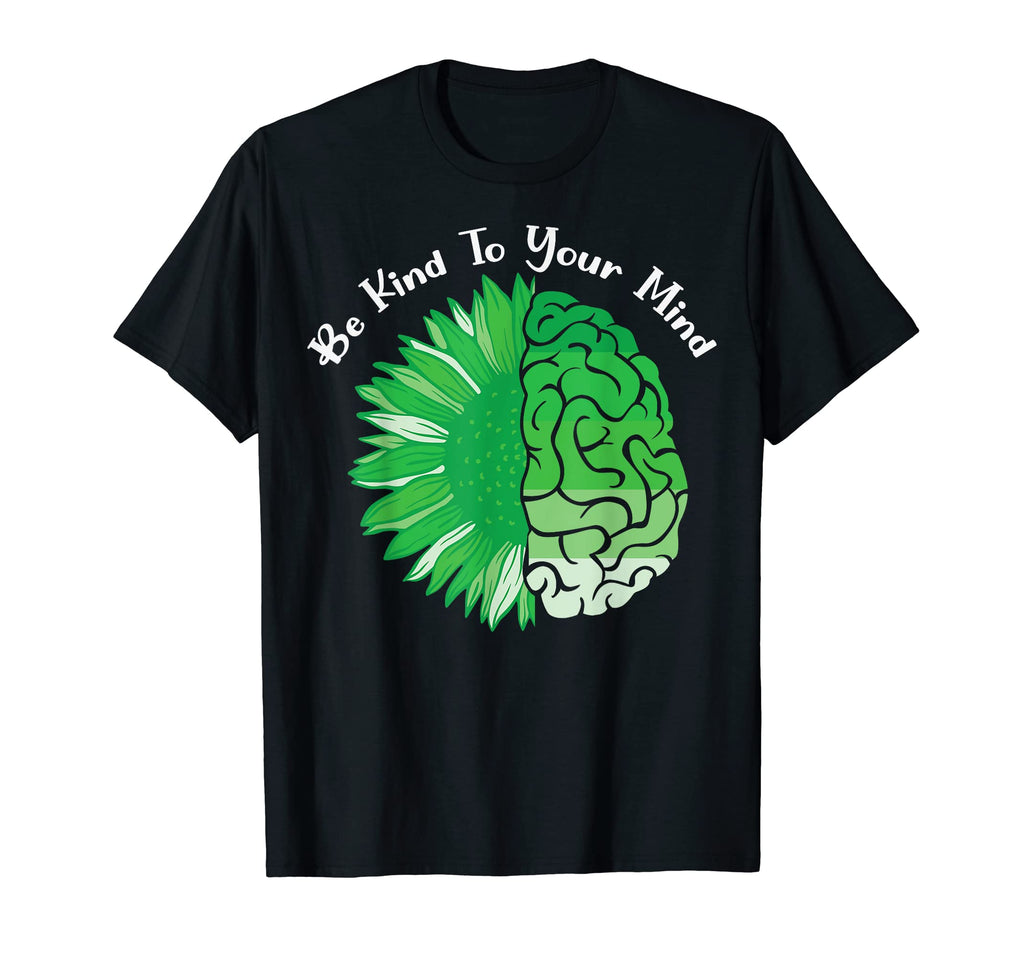 Be Kind To Your Mind Is Mental Health T-Shirt - Custom Art Print Men Women - T-Shirt, Sweatshirt, Hoodie