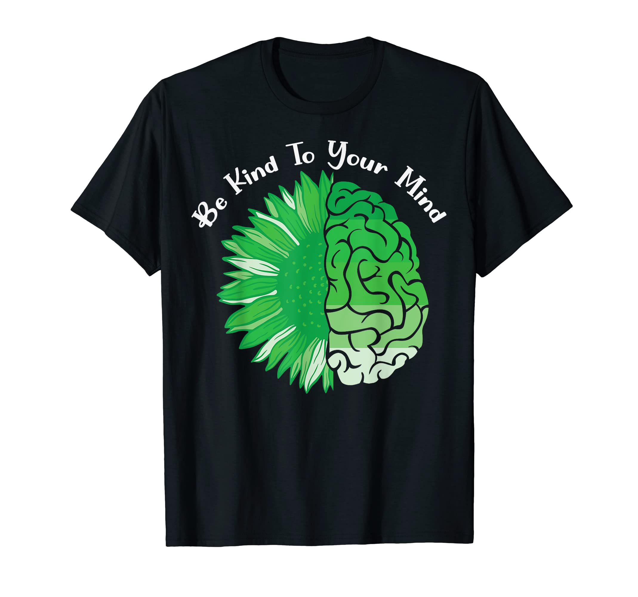 Be Kind To Your Mind Is Mental Health T-Shirt - Custom Art Print Men Women - T-Shirt, Sweatshirt, Hoodie
