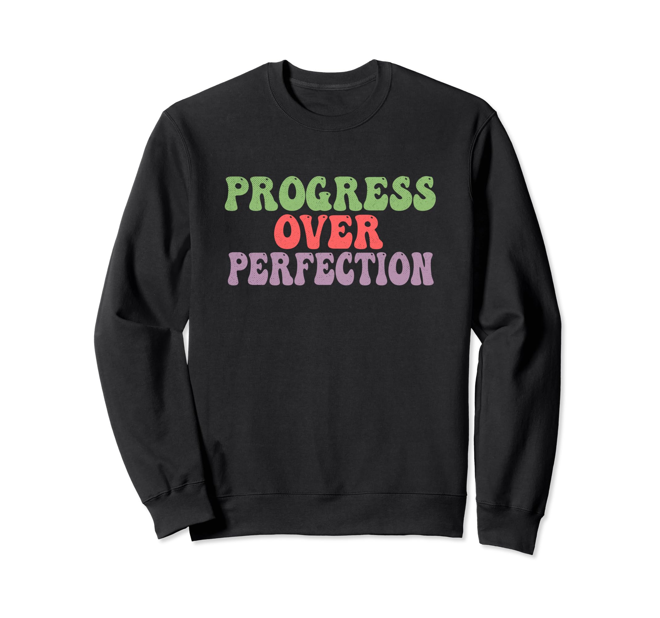 Progress Over Perfection Sweatshirt - Graphic Print for Adults - T-Shirt, Sweatshirt, Hoodie