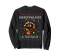 Overstimulated Festive Af Raccoon Ugly Sweatshirt - Trendy Graphic Unisex - T-Shirt, Sweatshirt, Hoodie