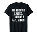 Thyroid Fatigue Chronic Tiredness T-Shirt - Unique Graphic Men Women - T-Shirt, Sweatshirt, Hoodie