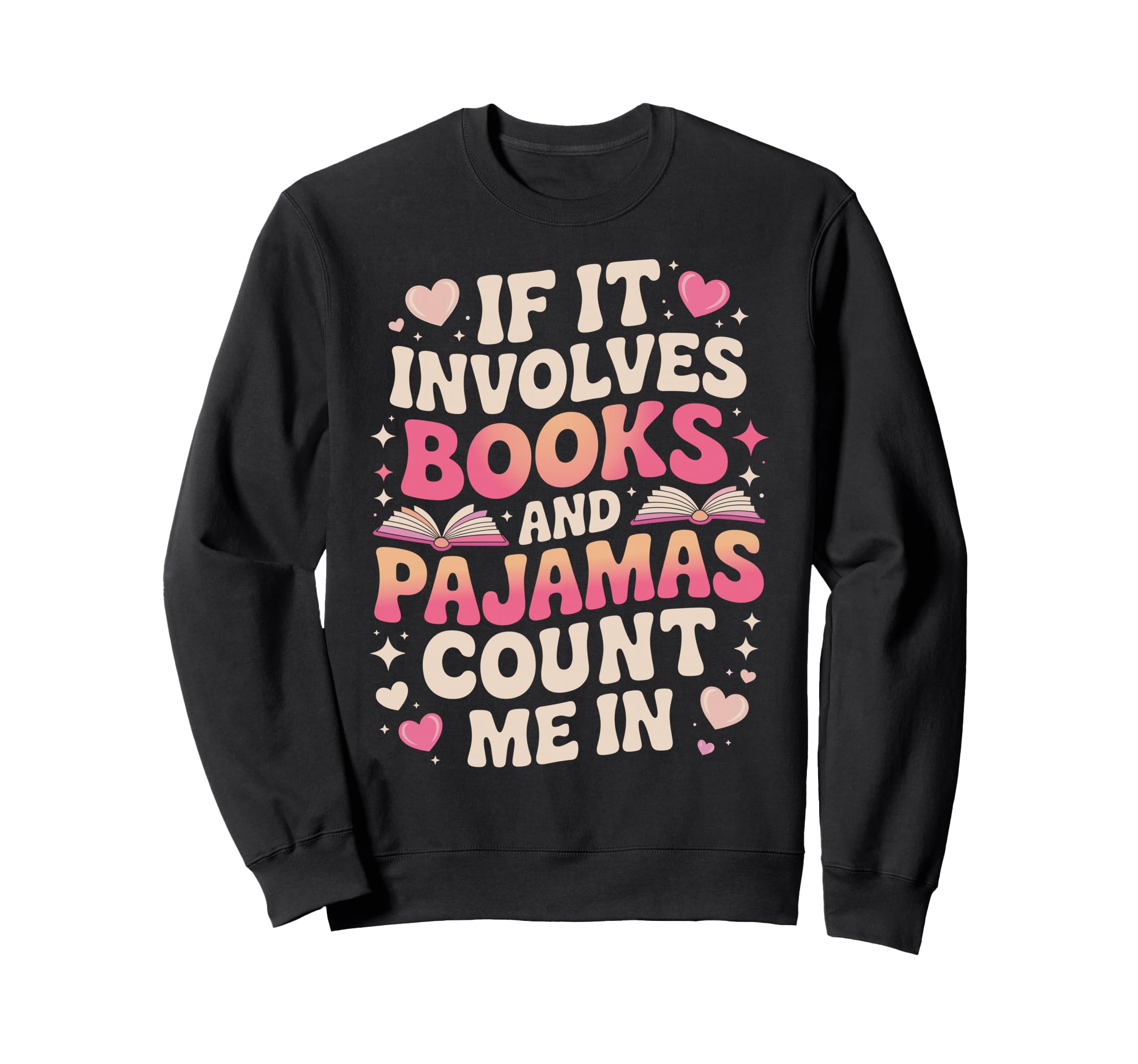 Book Pajamas If It Involves Books And Sweatshirt - Graphic Print Unisex - T-Shirt, Sweatshirt, Hoodie
