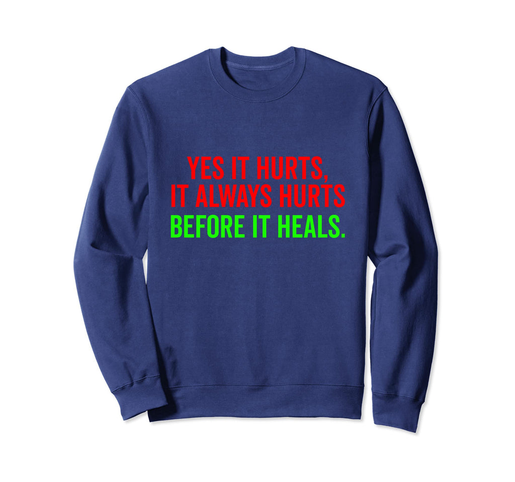 Yes It Hurts It Always Hurts Sweatshirt - Minimalist Print Men Women - T-Shirt, Sweatshirt, Hoodie