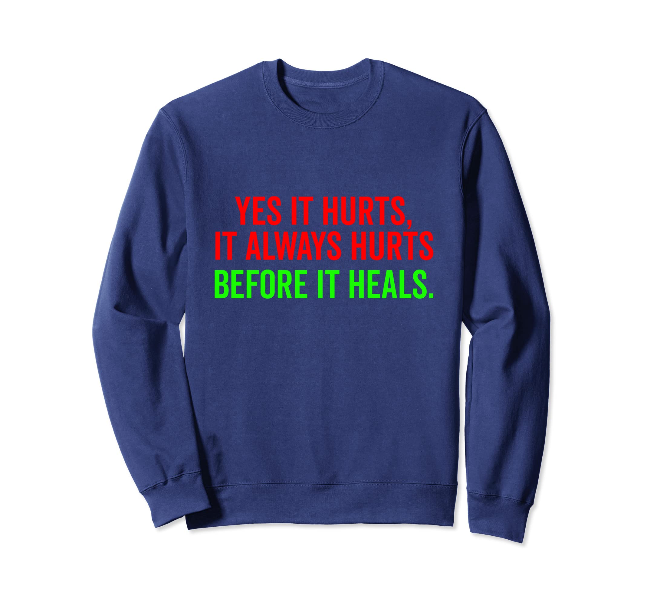 Yes It Hurts It Always Hurts Sweatshirt - Minimalist Print Men Women - T-Shirt, Sweatshirt, Hoodie
