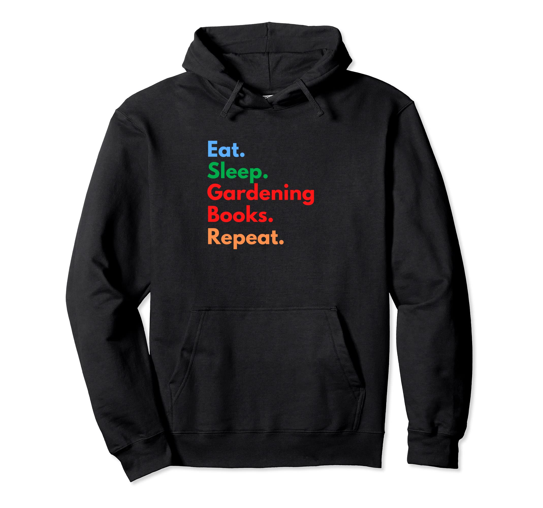 Eat Sleep Gardening Books Repeat Hoodie - Fun Novelty Design for Adults - T-Shirt, Sweatshirt, Hoodie