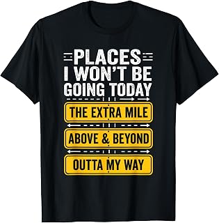 Places I Wont Be Going Today Funny Work Quote T-Shirt Unisex T-shirt, Sweatshirt, Hoodie, Long Sleeve Tee - T-Shirt, Sweatshirt, Hoodie