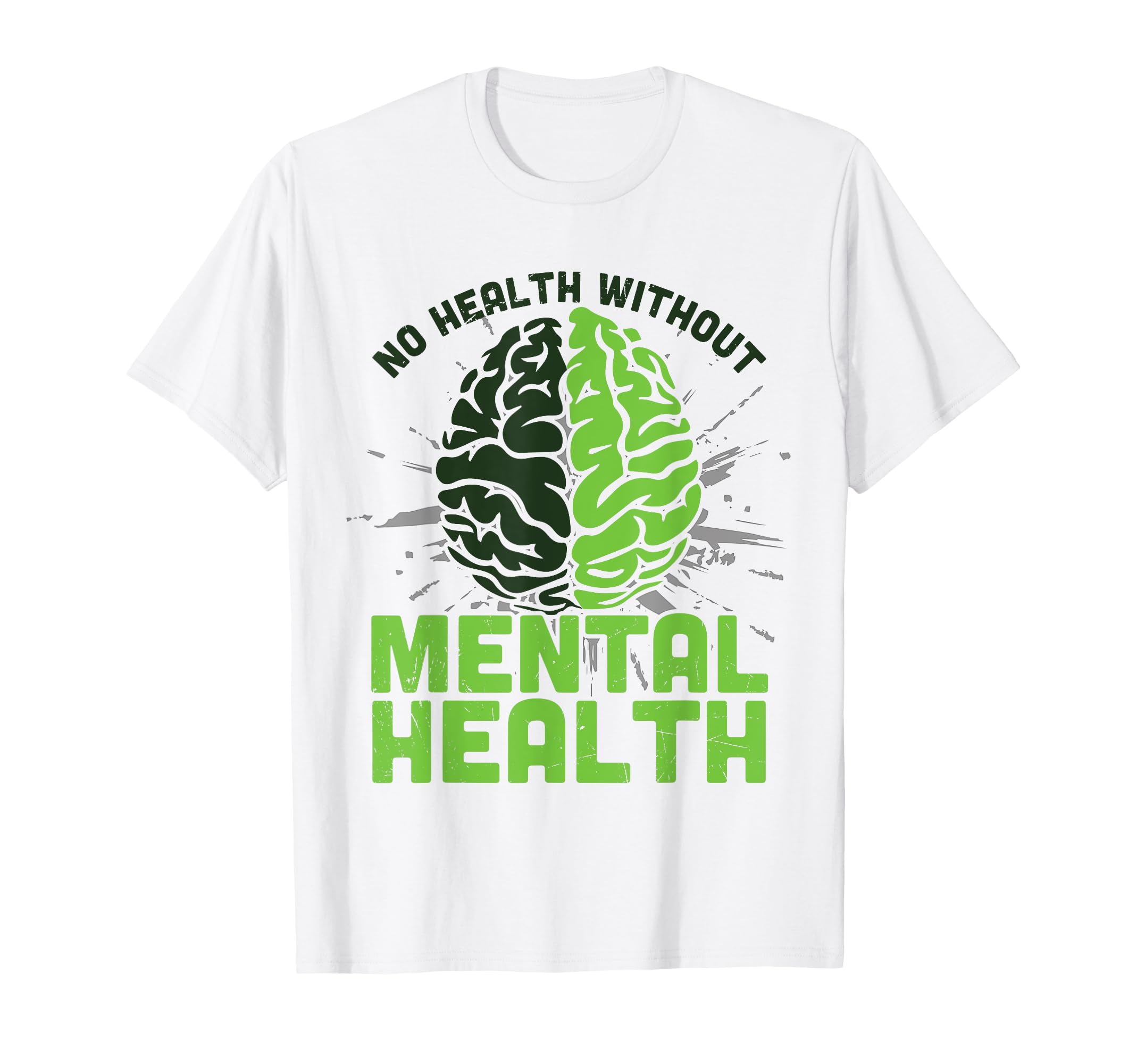 Green Brain No Health Without Mental T-Shirt - Aesthetic Graphic Men Women - T-Shirt, Sweatshirt, Hoodie