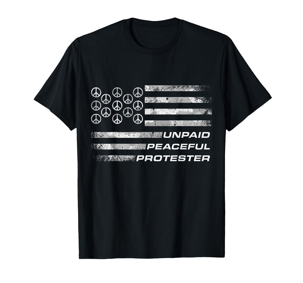 Unpaid Peaceful Protester White T-Shirt - Casual Everyday Wear for Adults - T-Shirt, Sweatshirt, Hoodie