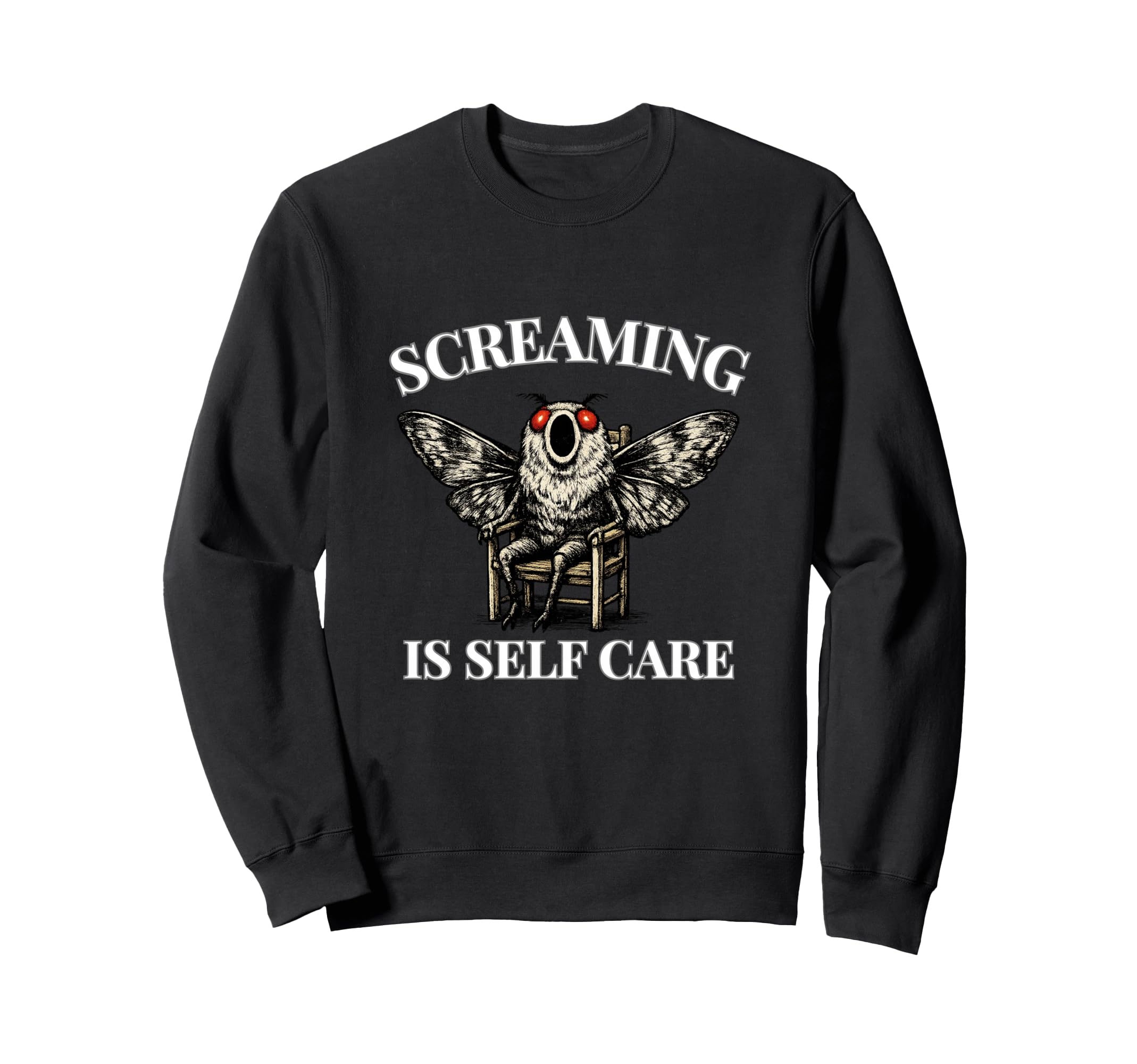Screaming Is Self Care Funny Unhinged Sweatshirt - Novelty Apparel Unisex - T-Shirt, Sweatshirt, Hoodie