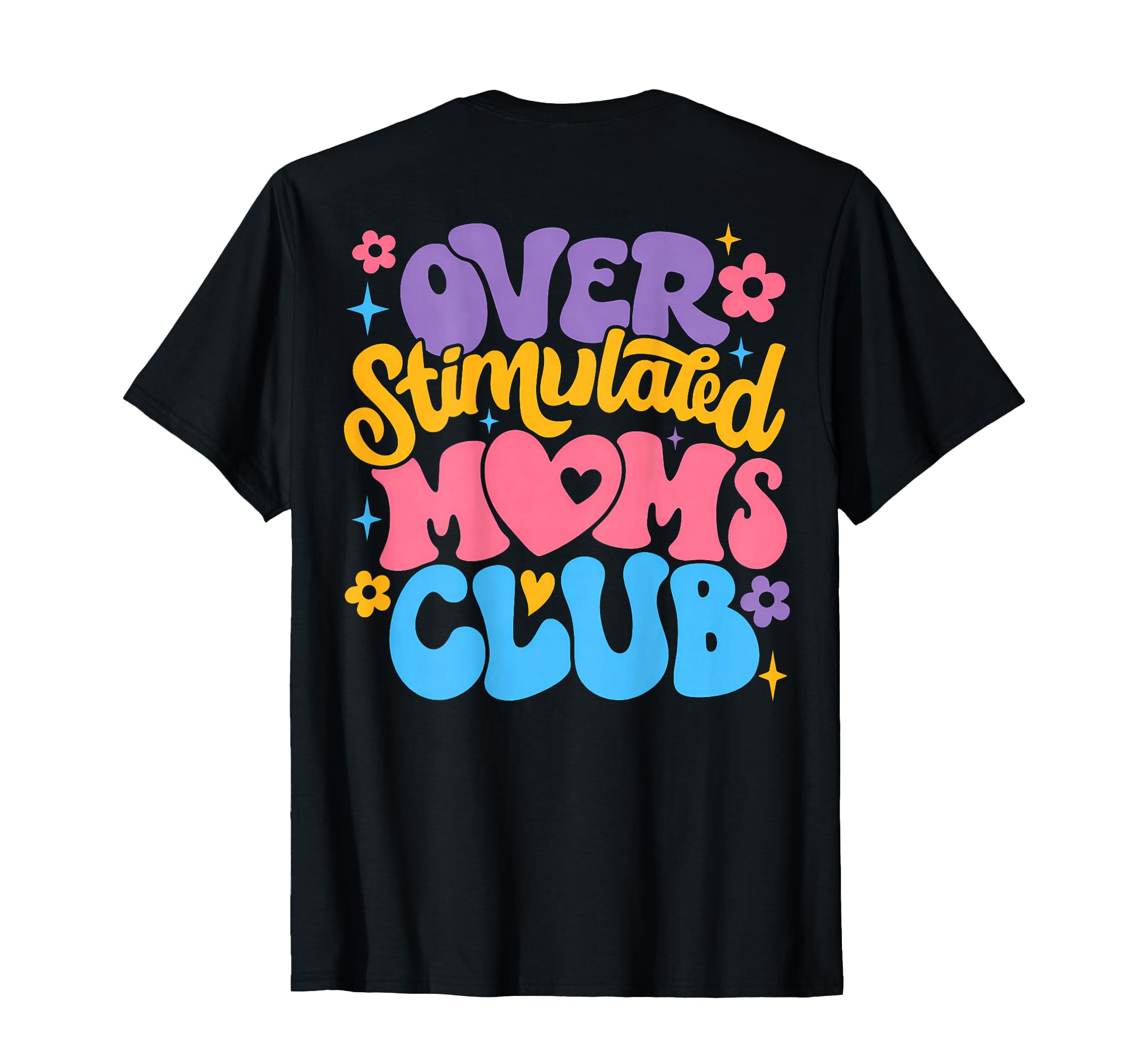 Overstimulated Moms Club Back T-Shirt - Unique Graphic Unisex - T-Shirt, Sweatshirt, Hoodie