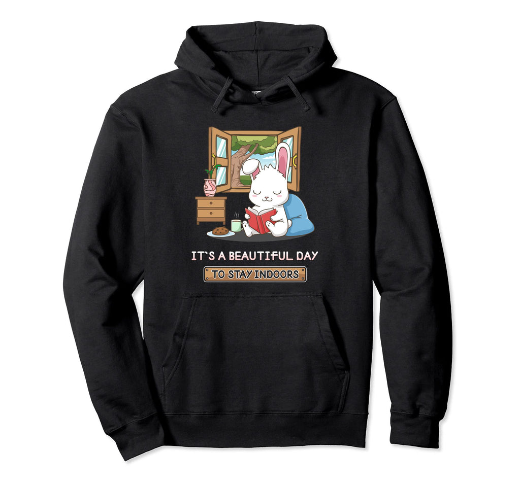 Its Beautiful Day To Stay Indoors Book Hoodie - Unique Graphic Unisex - T-Shirt, Sweatshirt, Hoodie