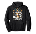 Dog Training Is My Therapy Animal Hoodie - Graphic Print for Adults - T-Shirt, Sweatshirt, Hoodie